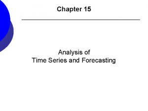 Chapter 15 Analysis of Time Series and Forecasting