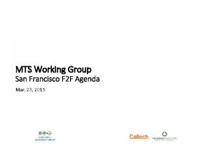 MTS Working Group San Francisco F 2 F