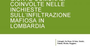 GIUNTE COMUNALI COINVOLTE NELLE INCHIESTE SULLINFILTRAZIONE MAFIOSA IN