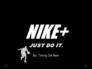 NIKE JUST DO IT By Timmy De Bow