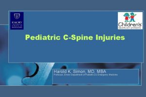 Pediatric CSpine Injuries Harold K Simon MD MBA