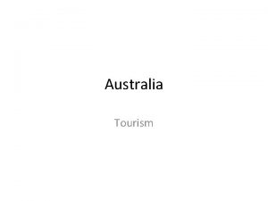 Australia Tourism Australia has developed strong global links