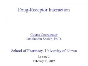 DrugReceptor Interaction Course Coordinator Jamaluddin Shaikh Ph D