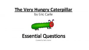 The Very Hungry Caterpillar by Eric Carle Essential