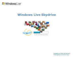 Windows Live Skydrive Realizado por Dora Ins Snchez