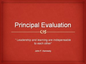 Principal Evaluation Leadership and learning are indispensable to