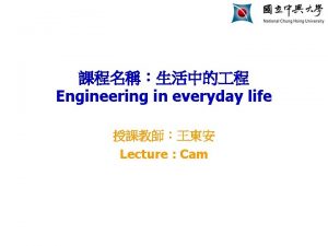 Engineering in everyday life Lecture Cam CAM MECHANISM