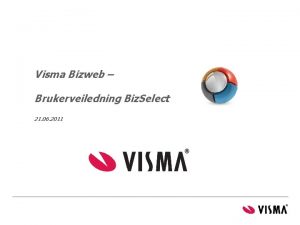 Visma Bizweb Brukerveiledning Biz Select 21 06 2011