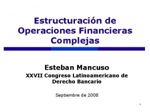 Estructuracin de Operaciones Financieras Complejas Esteban Mancuso XXVII