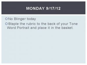 MONDAY 91712 No Blinger today Staple the rubric