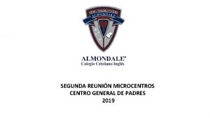 SEGUNDA REUNIN MICROCENTROS CENTRO GENERAL DE PADRES 2019