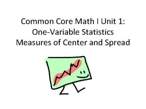 Common Core Math I Unit 1 OneVariable Statistics