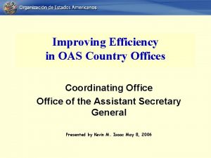 Improving Efficiency in OAS Country Offices Coordinating Office