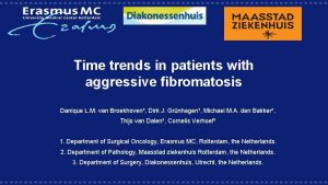 Time trends in patients with aggressive fibromatosis Danique