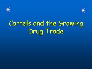 Cartels and the Growing Drug Trade How much