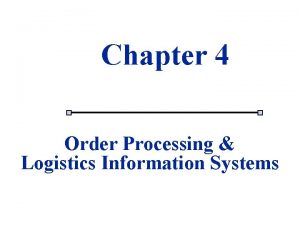 Chapter 4 1 Order Processing Logistics Information Systems
