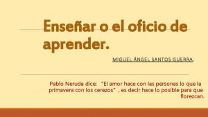 Ensear o el oficio de aprender MIGUEL NGEL