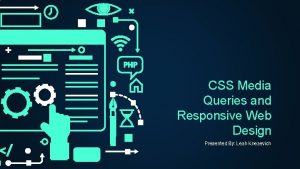 CSS Media Queries and Responsive Web Design Presented