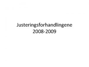 Justeringsforhandlingene 2008 2009 Fakta 500 mill kroner kompenseres