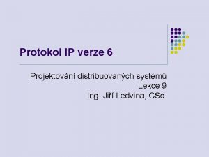 Protokol IP verze 6 Projektovn distribuovanch systm Lekce