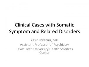 Clinical Cases with Somatic Symptom and Related Disorders