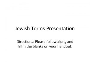 Jewish Terms Presentation Directions Please follow along and