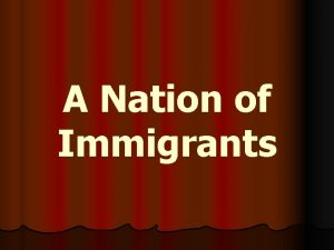 A Nation of Immigrants Immigration 1870 1910 20
