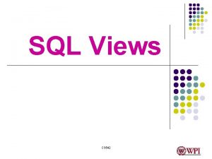 SQL Views CS 542 SQL DML Updating Data