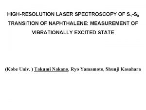 HIGHRESOLUTION LASER SPECTROSCOPY OF S 1 S 0