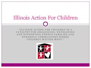 Illinois Action For Children ILLINOIS ACTION FOR CHILDREN