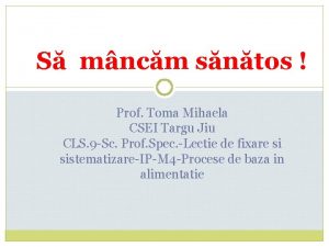 S mncm sntos Prof Toma Mihaela CSEI Targu