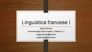 Linguistica francese I Sergio Piscopo Universit degli Studi