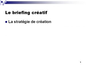 Le briefing cratif n La stratgie de cration