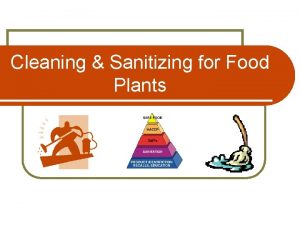 Cleaning Sanitizing for Food Plants Introduction All equipment