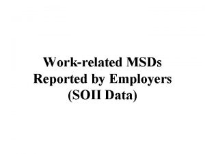 Workrelated MSDs Reported by Employers SOII Data 1