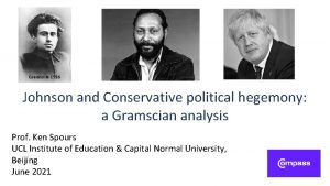 Gramsci in 1916 Johnson and Conservative political hegemony