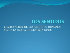 LOS SENTIDOS CLASIFICACIN DE LOS SENTIDOS HUMANOS SEGN