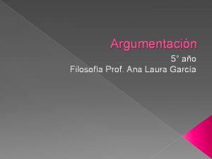 Argumentacin 5 ao Filosofa Prof Ana Laura Garca