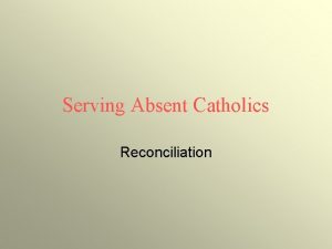 Serving Absent Catholics Reconciliation Definition Inactive Catholic Unchurched