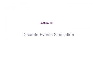 Lecture 10 Discrete Events Simulation Manual Simulation Using