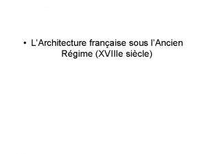 LArchitecture franaise sous lAncien Rgime XVIIIe sicle Larchitecture