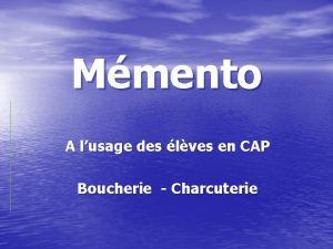 Mmento A lusage des lves en CAP Boucherie