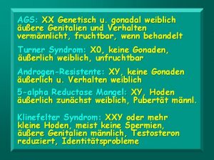 AGS XX Genetisch u gonadal weiblich uere Genitalien