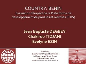 COUNTRY BENIN Evaluation dImpact de la Plate forme