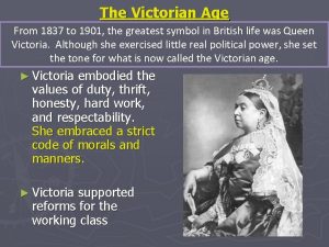 1 The Victorian Age From 1837 to 1901