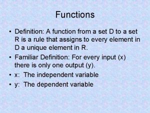 Functions Definition A function from a set D