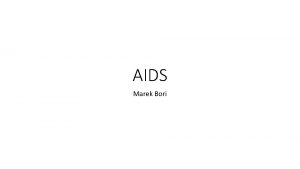 AIDS Marek Bori Syndrm zskanej imunitnej nedostatonosti AIDS