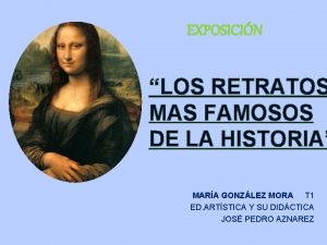 EXPOSICIN LOS RETRATOS MAS FAMOSOS DE LA HISTORIA