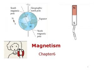 Magnetism Chapter 6 1 Magnetism Magnetism was known