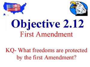 Objective 2 12 First Amendment KQ What freedoms